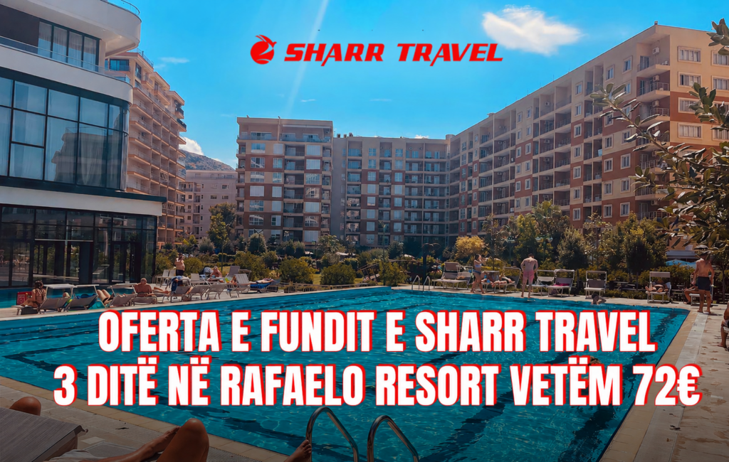 Oferta e fundit e Sharr Travel   3 ditë në Rafaelo Resort vetëm 72€
