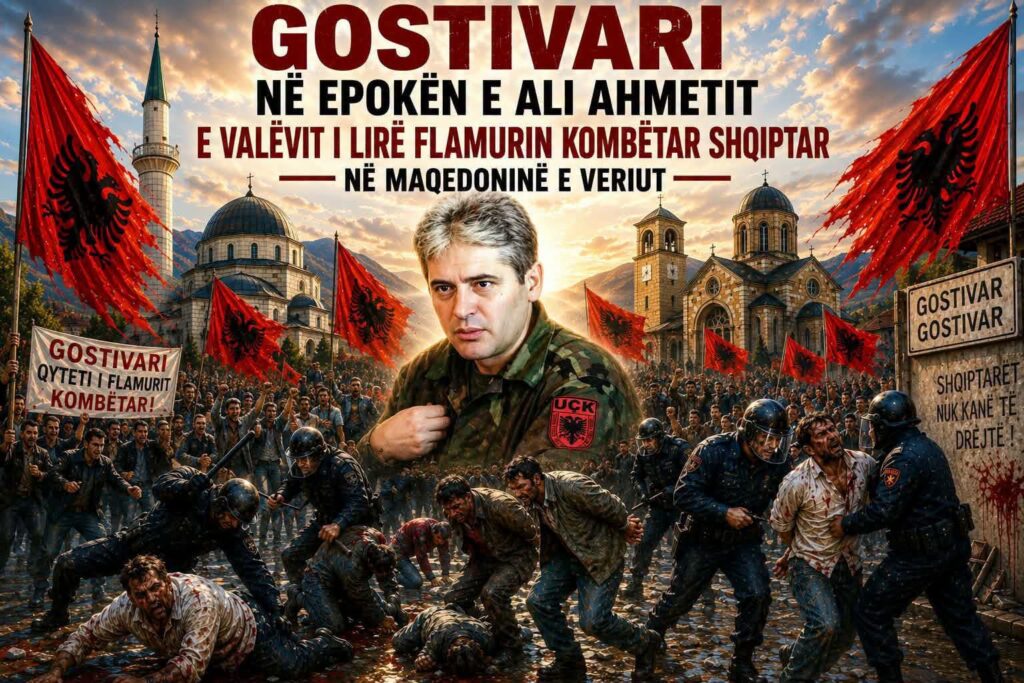 GOSTIVARI NË EPOKËN E ALI AHMETIT E VALËVIT I LIRË FLAMURIN KOMBËTAR SHQIPTAR NË MAQEDONINË E VERIUT