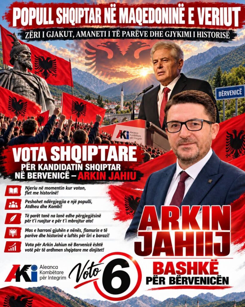 popull-shqiptar-ne-maqedonine-e-veriut-zeri-i-gjakut-amaneti-i-te-pareve-dhe-gjykimi-i-historise-eshte-vota-shqiptare-per-kandidatin-shqiptar-ne-bervenice-arkin-jahiu