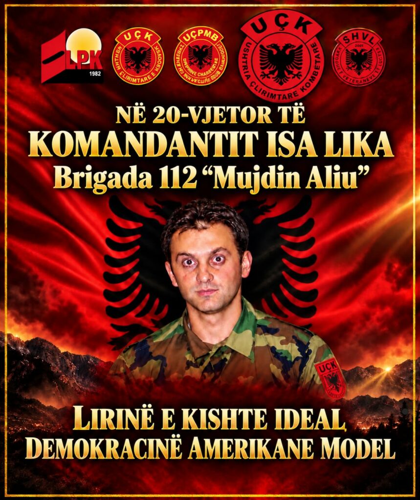 BRIGADA 112  MUJDIN ALIU   ME KOMANDANT ISA LIKËN   LIRINË E KISHTE IDEAL  DEMOKRACINË AMERIKANE MODEL